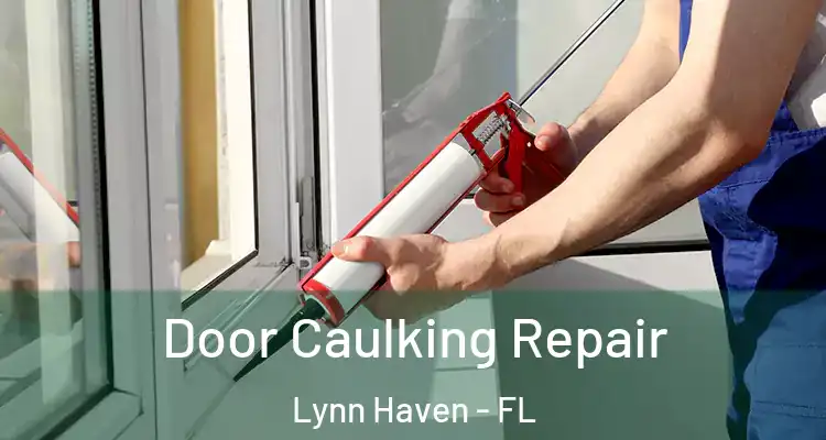 Door Caulking Repair Lynn Haven - FL