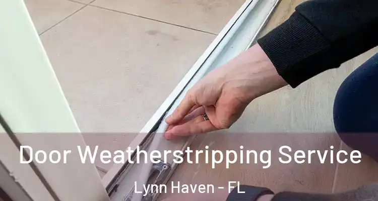  Door Weatherstripping Service Lynn Haven - FL