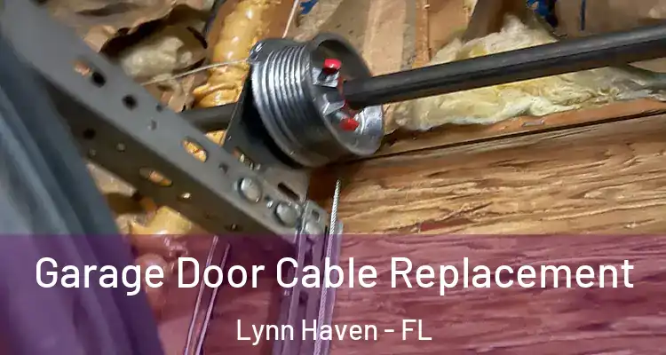  Garage Door Cable Replacement Lynn Haven - FL