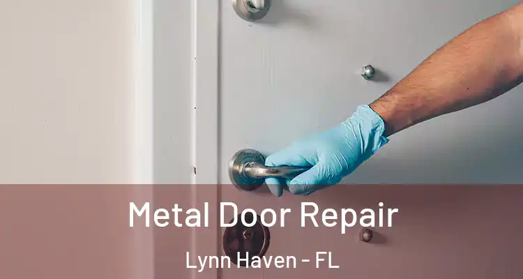  Metal Door Repair Lynn Haven - FL
