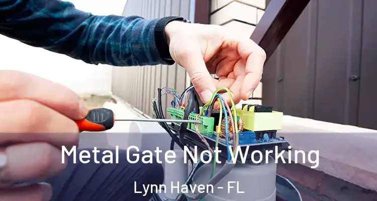  Metal Gate Not Working Lynn Haven - FL