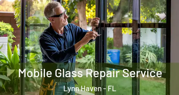  Mobile Glass Repair Service Lynn Haven - FL