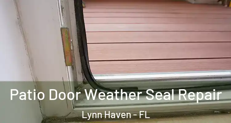  Patio Door Weather Seal Repair Lynn Haven - FL