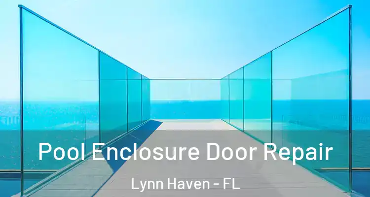  Pool Enclosure Door Repair Lynn Haven - FL