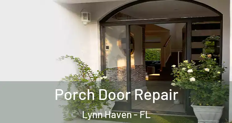 Porch Door Repair Lynn Haven - FL