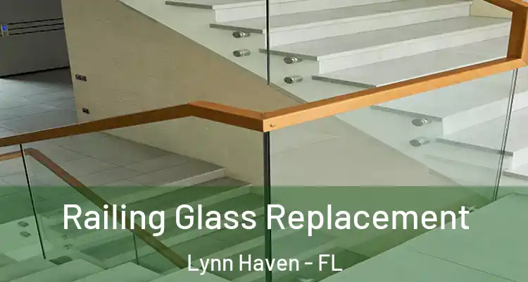  Railing Glass Replacement Lynn Haven - FL
