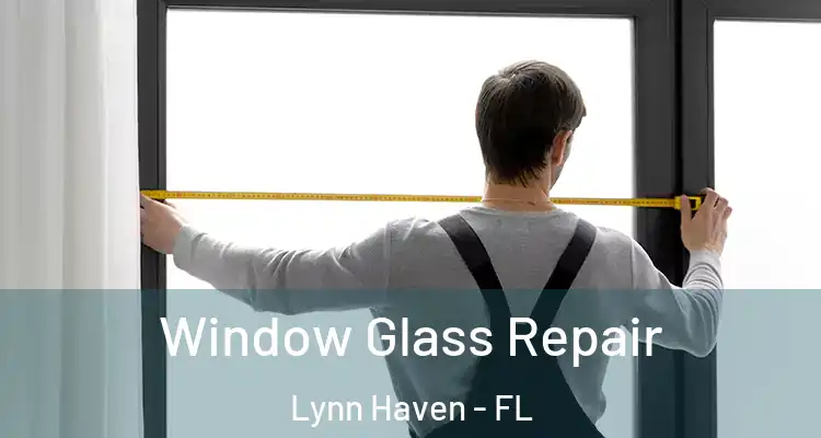  Window Glass Repair Lynn Haven - FL